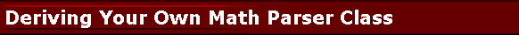 Deriving Your Own Math Parser Class