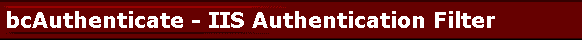 bcAuthenticate - IIS Authentication Filter